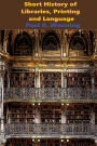 Short History of Libraries, Printing and Language: The Story of Books and the Written Word