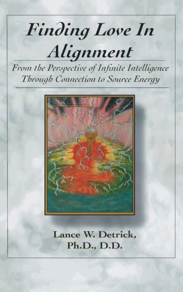 Finding Love In Alignment: From the Perspective of Infinite Intelligence Through Connection to Source Energy