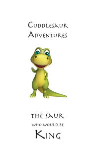 Title: Stegor - The Saur Who Would Be King: The Good Saur, Author: Zave D