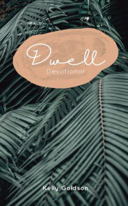 Title: Dwell, Author: Kelly Goldson