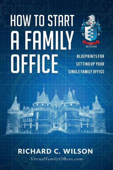 How to Start a Family Office: Blueprints for setting up your single family office