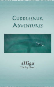 Title: sHiga - The Big Show!: sHiga The Megalosaur, Author: Zave D