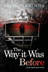 Title: The Way it Was Before, Author: Allison Rhodes