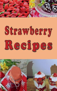 Title: Strawberry Recipes, Author: Laura Sommers