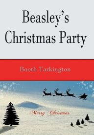 Title: Beasley's Christmas Party - Illustrated, Author: Booth Tarkington