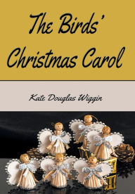 Title: The Birds' Christmas Carol - Illustrated, Author: Kate Douglas Wiggin