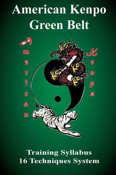 American Kenpo Green Belt Training Syllabus: 16 Technique System: