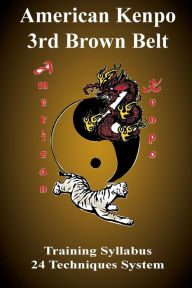 Title: American Kenpo 3rd Brown Belt Training Syllabus: 24 Technique System:, Author: L. M. Rathbone