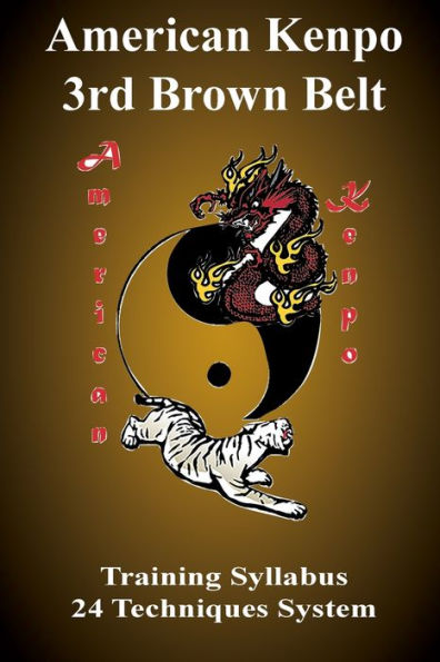 American Kenpo 3rd Brown Belt Training Syllabus: 24 Technique System: