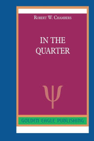 Title: In the Quarter: N, Author: Robert W. Chambers