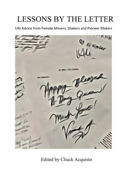 LESSONS BY THE LETTER: : Life Advice from Female Movers, Shakers and Pioneer Makers