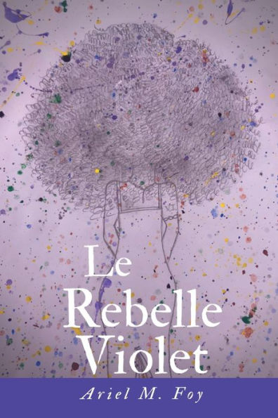 Le Rebelle Violet: The Purple Rebel