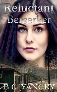 Title: Reluctant Berserker: Book One in the Isaacson Trilogy, Author: B. C. Yancey