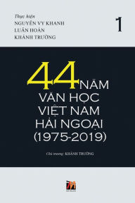 Title: 44 Nam Van Hoc Viet Nam Hai Ngoai (Tap 1) - Soft Cover, Author: Khanh Truong