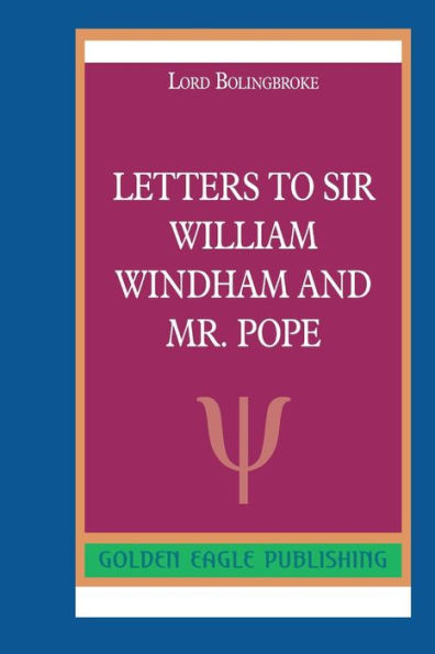 Letters to Sir William Windham and Mr. Pope: N
