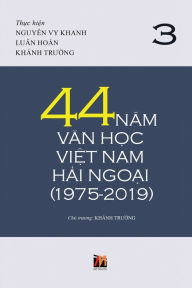 Title: 44 Nam Van Hoc Viet Nam Hai Ngoai (Tap 3) - Soft Cover, Author: Khanh Truong