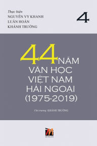Title: 44 Nam Van Hoc Viet Nam Hai Ngoai (Tap 4) - Soft Cover, Author: Khanh Truong