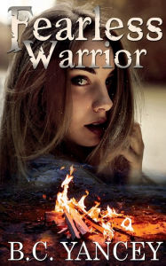 Title: Fearless Warrior: Book Two in the Isaacson Trilogy, Author: B. C. Yancey