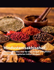 Title: Hindustanisakhisaheli: Healthy and easy step-by-step recipes with photos 20 Best Non vegetarian Indian Recipes:, Author: Aparna Nayak