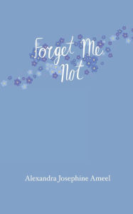Title: Forget-Me-Not, Author: Alexandra Ameel