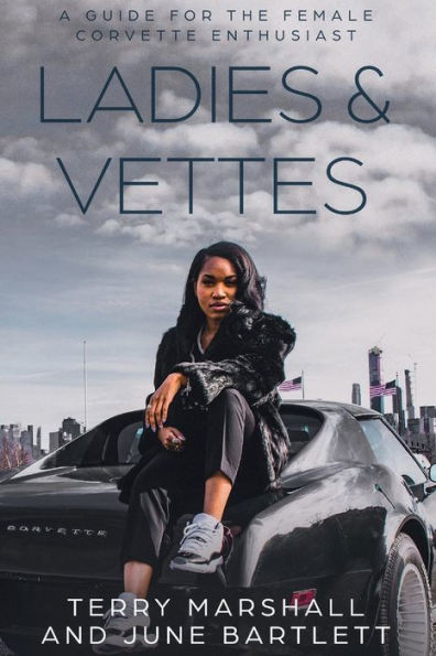 Ladies & Vettes: A Guide for the Female Corvette Enthusiast