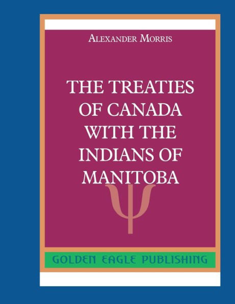 The Treaties of Canada with The Indians of Manitoba: N