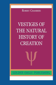 Title: Vestiges of the Natural History of Creation: N, Author: Robert Chambers