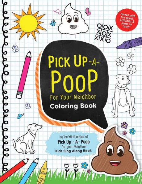 Pick Up a Poop for Your Neighbor Coloring Book: Packed with Fun Games, Activities and Pages to Color!