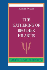 Title: The Gathering of Brother Hilarius: N, Author: Michael Fairless