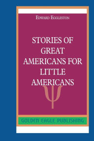 Title: Stories of Great Americans for Little Americans: N, Author: Edward Eggleston