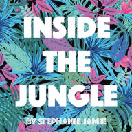 Title: Inside The Jungle, Author: Stephanie Jamie