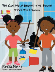 Title: We Can Help Around the House, We're Big Kids Now, Author: Katina Potts