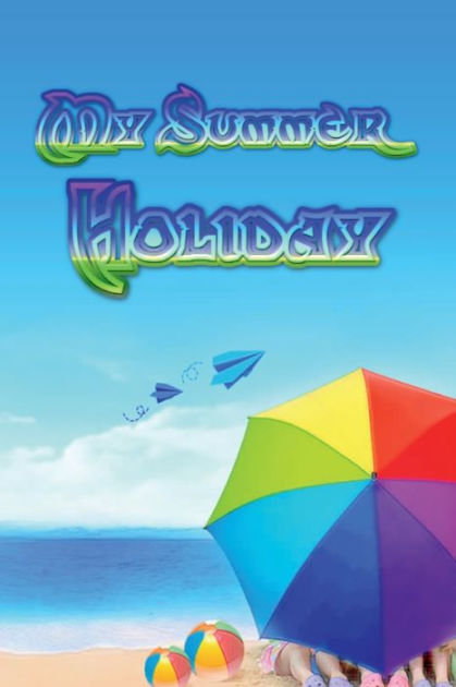 My Summer Holiday: Kids Holiday and Vacation Journal or Diary Blank ...
