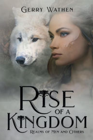Title: Rise of a Kingdom, Author: Gerry Wathen