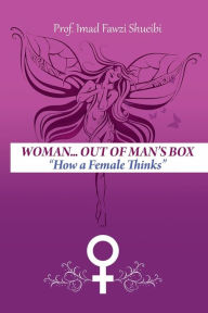 Title: Woman .. Out Of Man's Box, Author: Imad Shueibi
