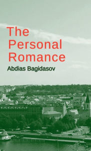 Title: The Personal Romance, Author: Abdias Bagidasov