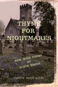 Title: Thyme for Nightmares: New Irish Poems, Author: Scath Beorh