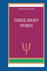 Title: Three short works: N, Author: Gustave Flaubert