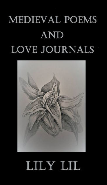 Medieval Poems And Love Journals by Lily Lil, Hardcover | Barnes & Noble®