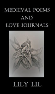 Title: Medieval Poems And Love Journals, Author: Lily Lil