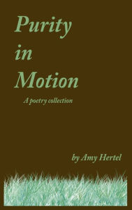 Title: Purity in Motion, Author: Amy Hertel