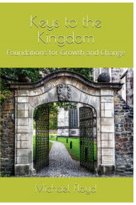 Title: Keys to the Kingdom: Foundations for Growth and Change, Author: Michael Floyd