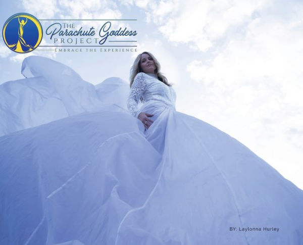 The Parachute Goddess Project: :Embracing the Experience vol.1