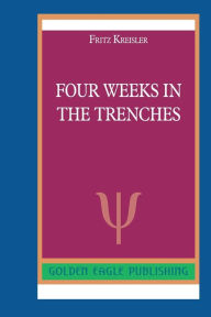 Title: Four Weeks in the Trenches: N, Author: Fritz Kreisler