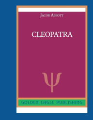 Title: Cleopatra: N, Author: Jacob Abbott