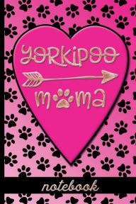 Title: Yorkipoo Mama - Notebook: Fun Blank, Lined Notebook To Celebrate Cute Yorkipoo Dog Breeds - Great For Dog Moms Who Love Their Pets - Cute Paw Print & Heart Cover Design, Author: HJ Designs