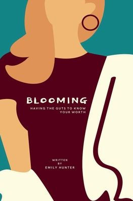 Blooming: Having the guts to know your worth