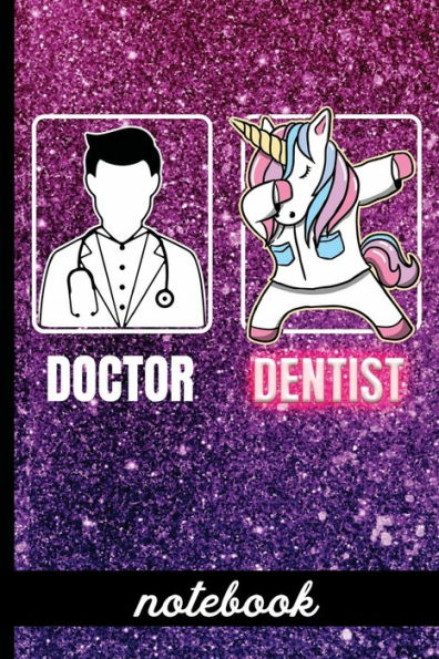 Doctor Dentist - Notebook: Funny Dentist Cover Design with Dabbing Unicorn - Blank Lined Writing Notebook - Great For Taking Notes, Journaling And More