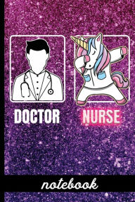 Title: Doctor Nurse - Notebook: Funny Nurse Cover Design with Dabbing Unicorn - Blank Lined Writing Notebook - Great For Taking Notes, Journaling And More, Author: HJ Designs