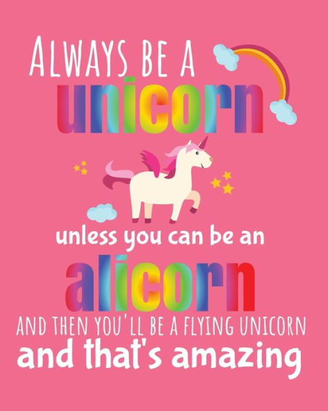 Always Be A Unicorn Unless You Can Be An Alicorn: Alicorn Unicorn Notebook Doodle Journal 8.5x11